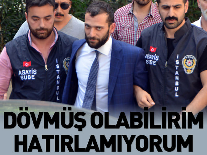 Onur Özbizerdik: Dövmüş olabilirim hatırlamıyorum