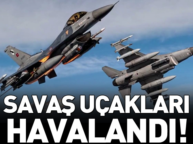 Savaş uçakları havalandı
