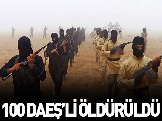 100'den fazla DAEŞ militanı öldürüldü