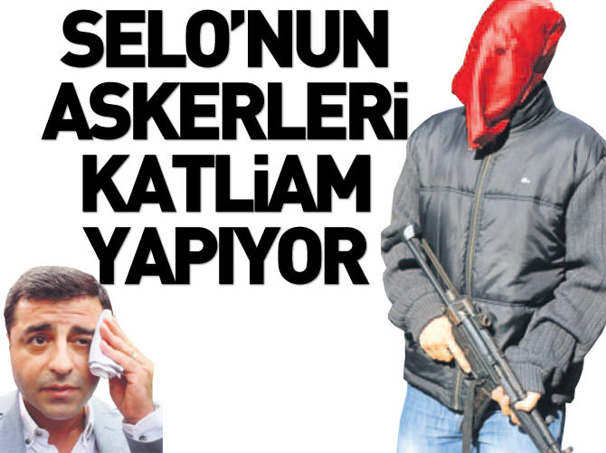 Selo'nun askerleri katliam yapıyor