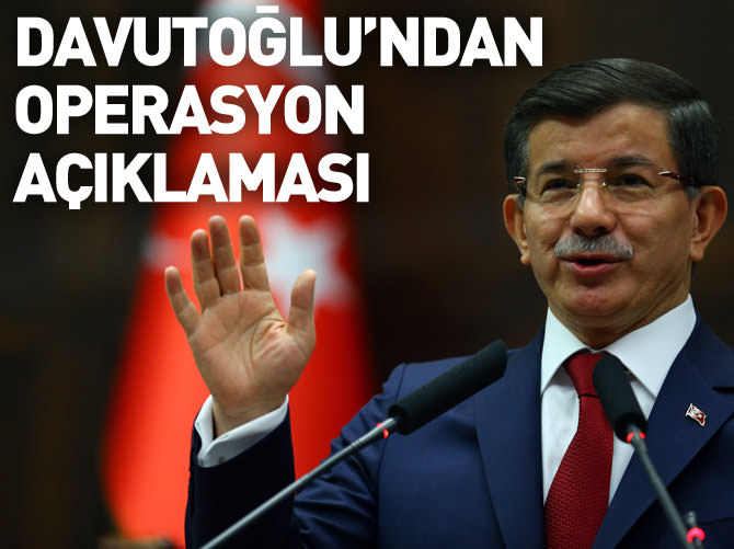 Davutoğlu'ndan operasyon açıklaması