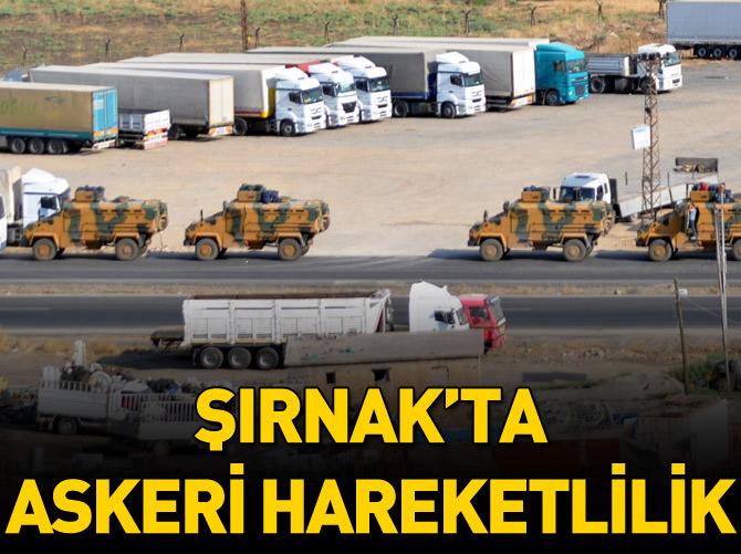 Şırnak’ta askeri hareketlilik