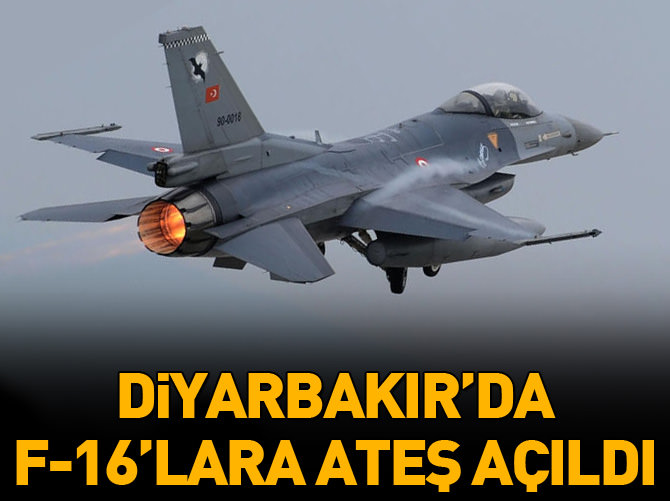Diyarbakır’da F-16’lara ateş açıldı