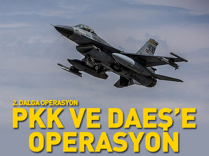 'DAEŞ ve PKK hedefleri etkili olarak vuruldu'