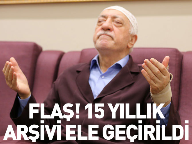 FETÖ'nün 15 yıllık arşivi ele geçirildi