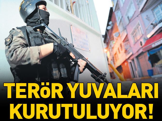 Terör yuvaları birer birer kurutuluyor