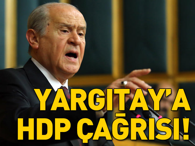 Bahçeli HDP için Yargıtay'ı göreve çağırdı!