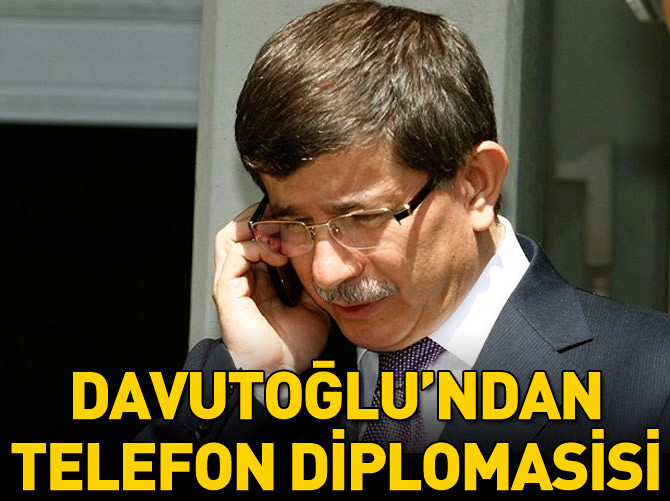 Davutoğlu'ndan telefon diplomasisi