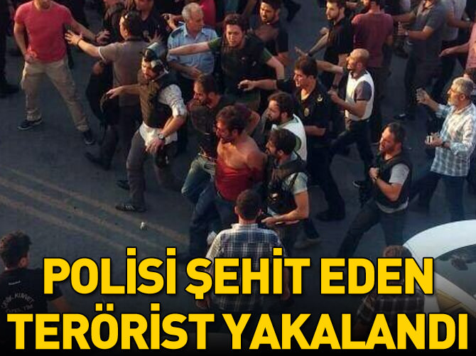 Gazi Mahallesi'ndeki polisi şehit eden terörist yakalandı