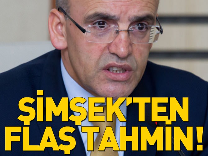 Şimşek'ten flaş tahmin!