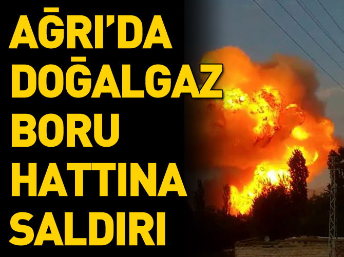 Ağrı'da doğalgaz boru hattında patlama