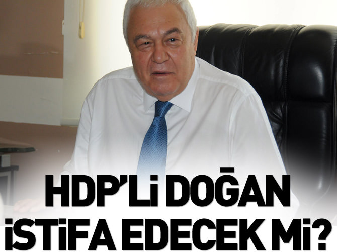 HDP'li Celal Doğan istifa sözünde duracak mı?