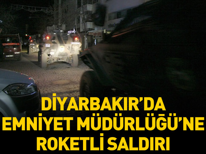 Diyarbakır'da Emniyet Müdürlüğü'ne roketli saldırı
