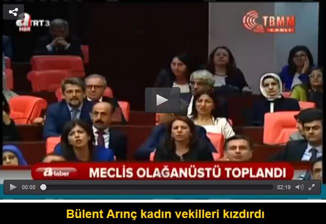 Bülent Arınç kadın vekilleri kızdırdı