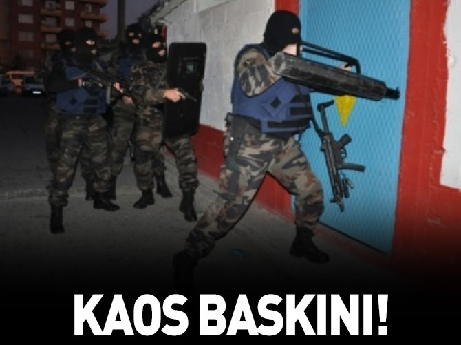 'KAOS' baskını