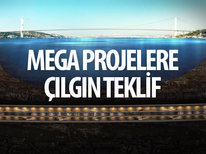 Mega projelere çılgın teklif