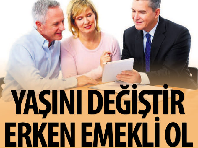 Yaşını değiştir erken emekli ol