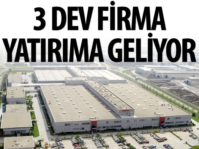 3 dev firma Bursa'ya yatırıma geliyor