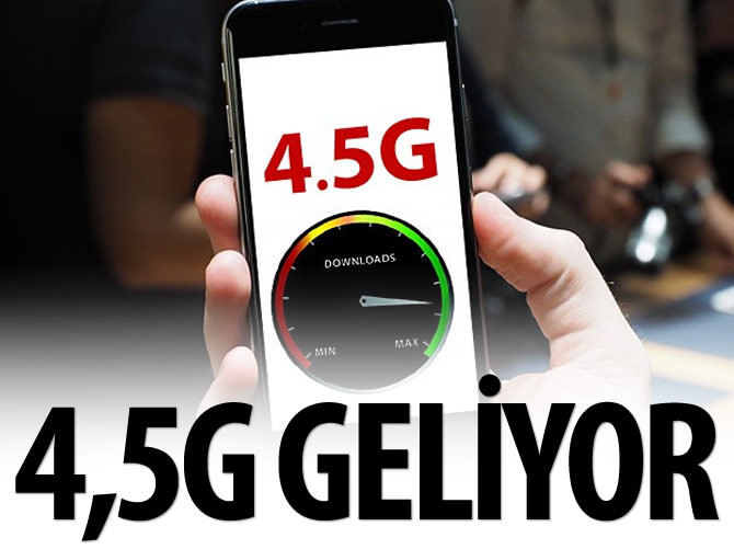 4G yerine 4,5G teknolojisi geliyor
