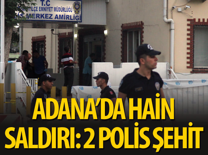 Adana'da Emniyet Müdürlüğü'ne saldırı: 2 şehit