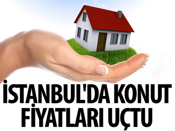 İstanbul'da konut fiyatları uçtu