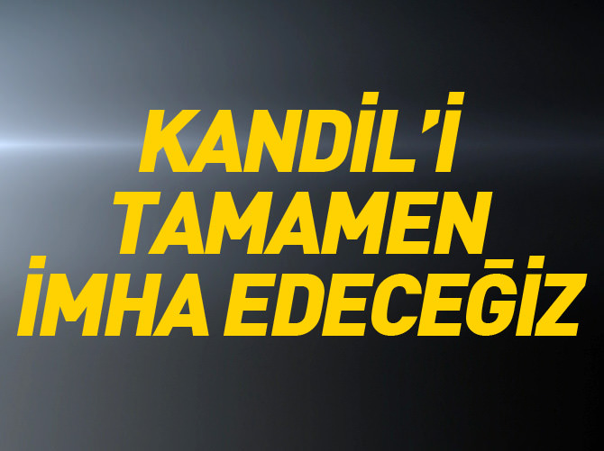 Veysel Eroğlu: Kandil'i tamamen imha edeceğiz
