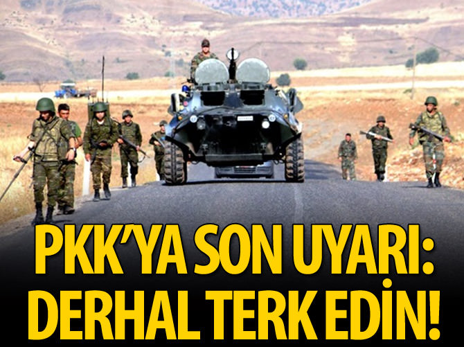 PKK'ya son uyarı: "Derhal terk edin"