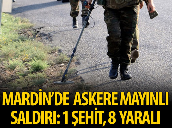 Mardin'de mayınlı saldırı: 1 asker şehit oldu