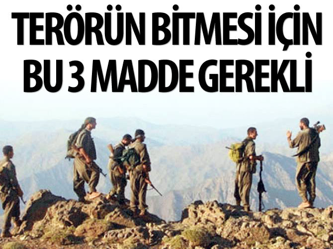 Terörün bitmesi için bu 3 madde gerekli