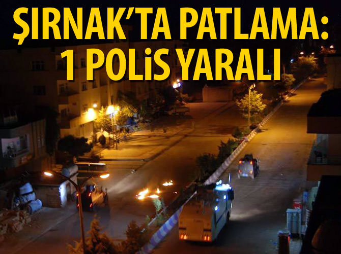 Şırnak'ta patlama: 1 polis yaralı
