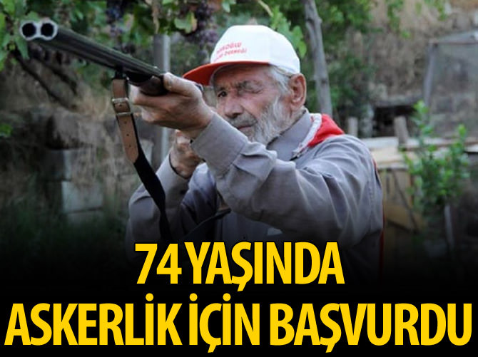 74 yaşında asker olmak istedi