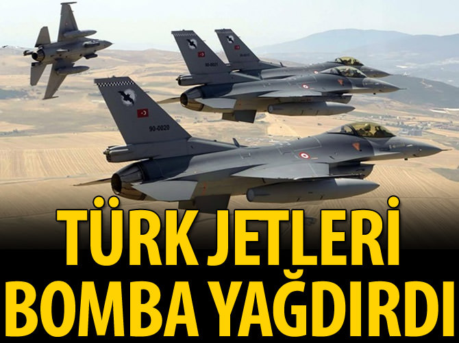 Türk jetleri bomba yağdırdı!