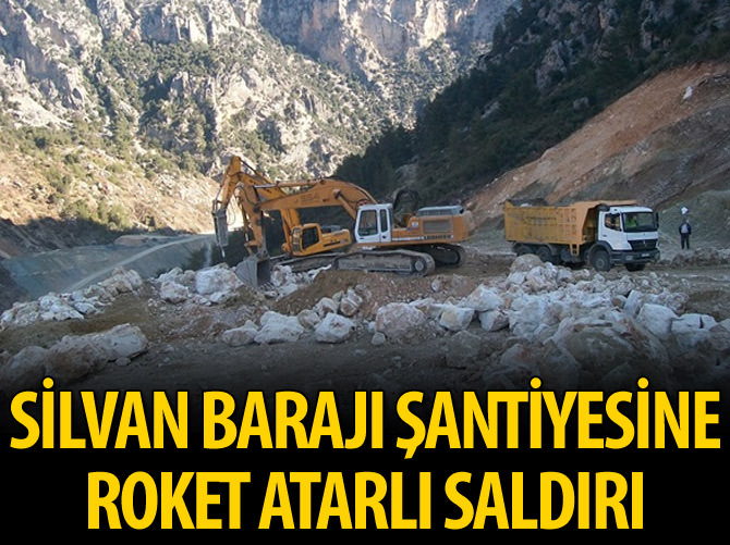 Silvan Barajı şantiyesine roketli saldırı