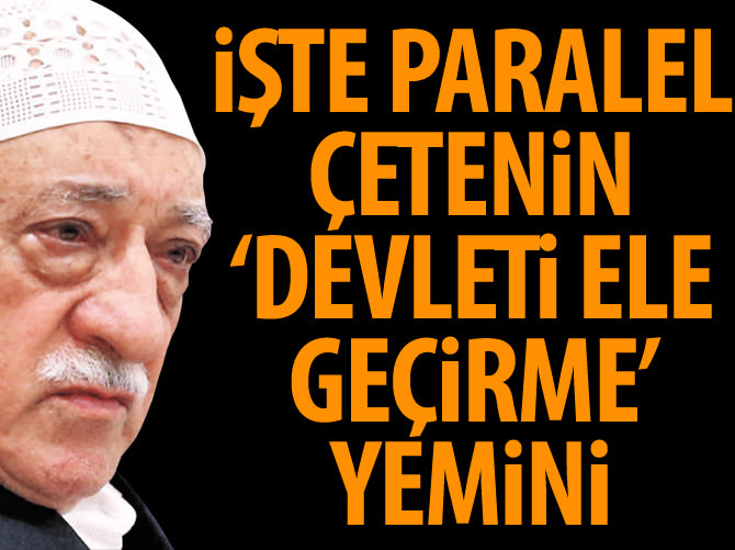 Paralel çetenin 'devleti ele geçirme' yemini