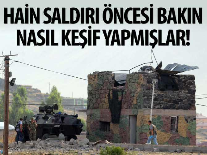 Hain saldırı öncesi bakın nasıl keşif yapmışlar!
