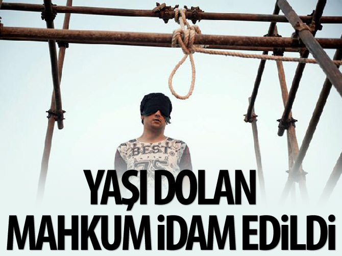 Yaşı dolan mahkum idam edildi