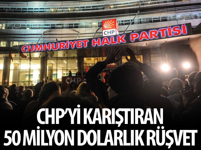 CHP'yi karıştıran 50 milyon dolarlık rüşvet iddiası