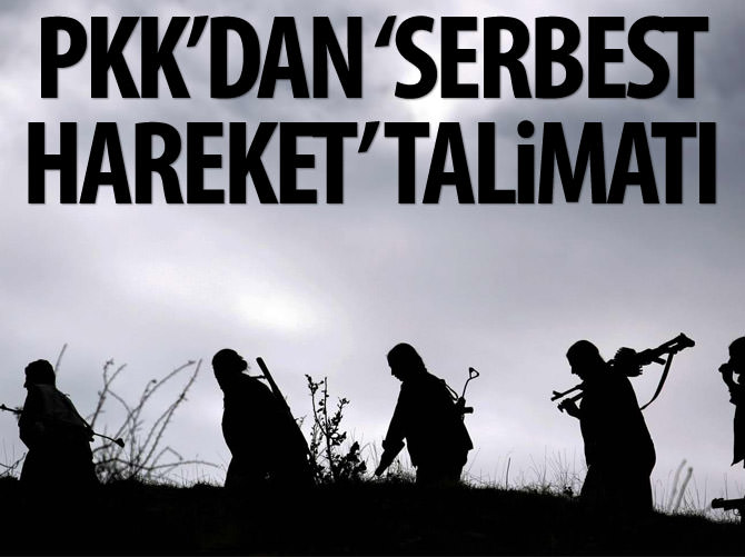 PKK’dan “serbest hareket” talimatı