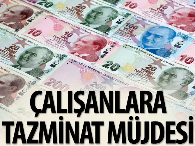 Çalışanlara tazminat müjdesi
