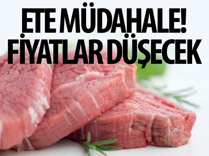 Ete müdahale geldi, fiyatlar düşecek