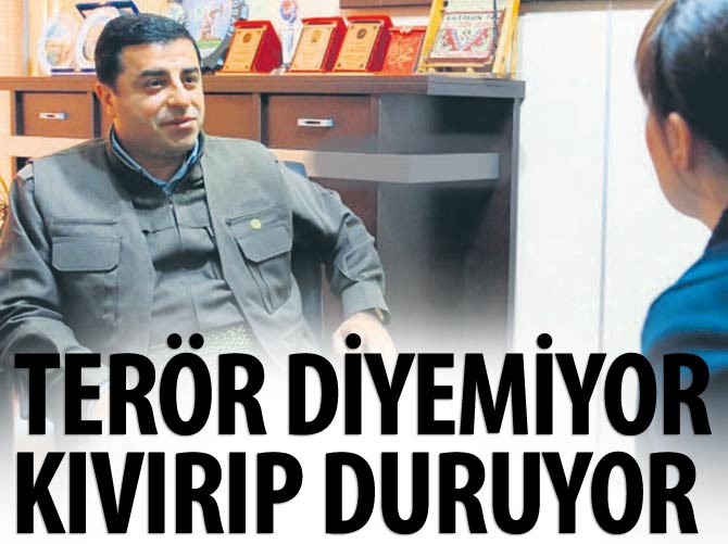 Demirtaş terör diyemiyor, kıvırıp duruyor!