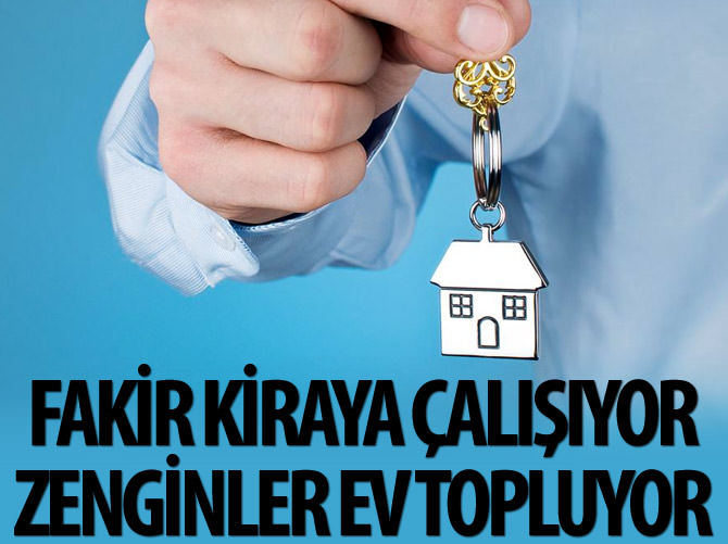 Fakir kiraya çalışıyor zenginler ev topluyor