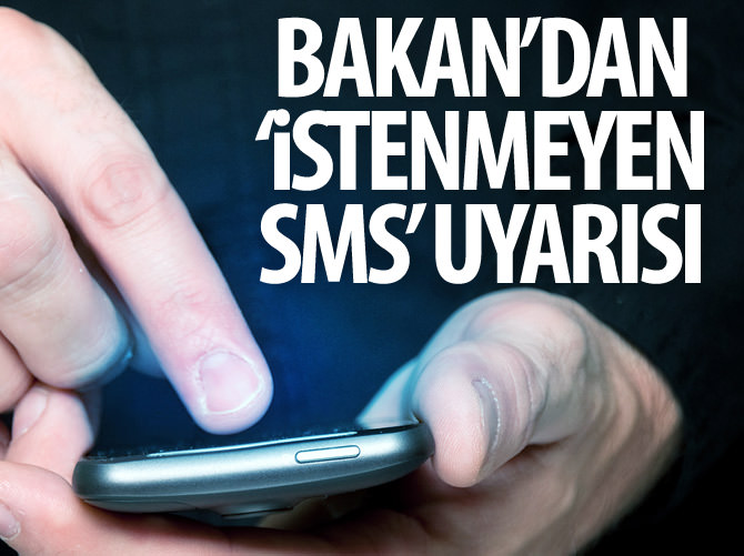 Bakan Bilgin'den "istenmeyen SMS" uyarısı