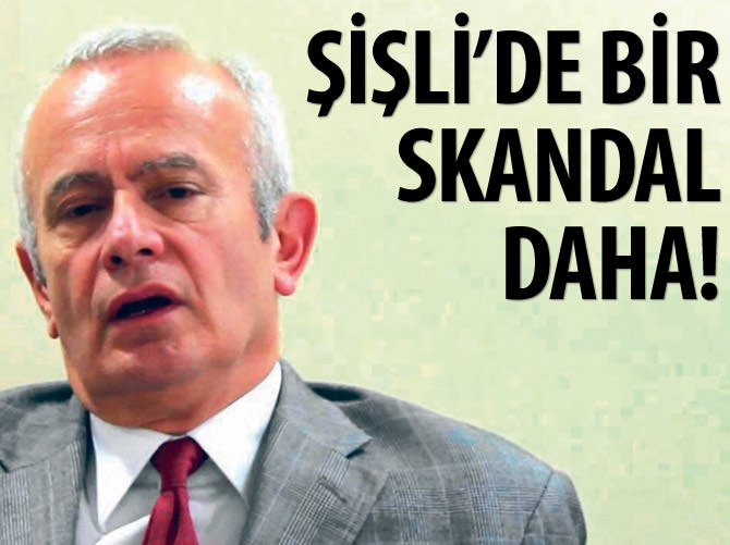 Şişli Belediyesi’nde bir skandal daha!
