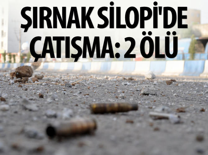 Şırnak'ta çatışma: 2 ölü