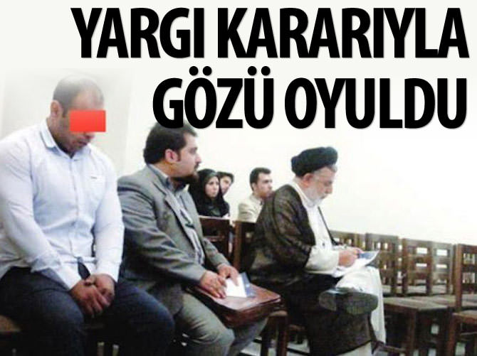 Yargı kararıyla gözü oyuldu