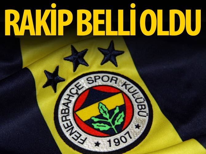 Fenerbahçe'nin rakibi belli oldu