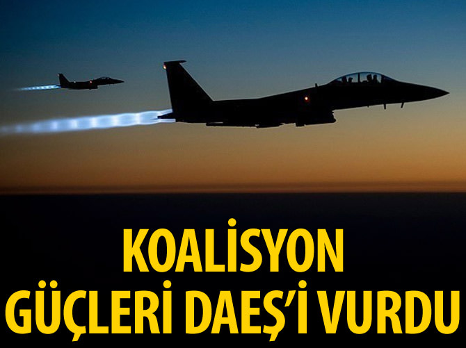 Koalisyon güçleri DAEŞ'i vurdu