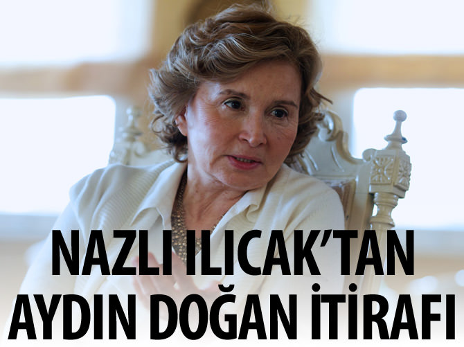 Nazlı Ilıcak'tan Aydın Doğan ve Yılmazer itirafı