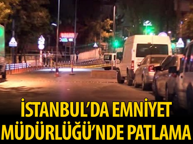 İstanbul'da emniyet müdürlüğünde patlama
